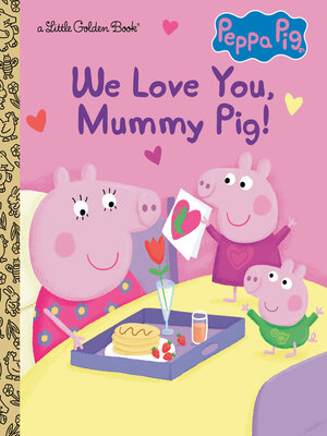 cover image of We Love You, Mummy Pig!